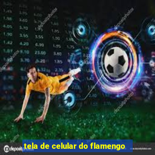 tela de celular do flamengo